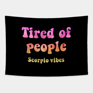 Tired of people Scorpio funny quote quotes tired people zodiac astrology signs horoscope 70s aesthetic Tapestry