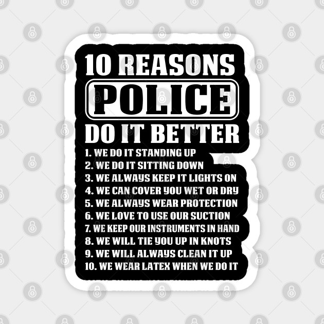 10 Reason Police Do It Better Proud Police T Shirts For Police Gift For Police Family Police Aimant Teepublic Fr 10 Reason Police Do It Better Proud Police T Shirts For Police Gift For Police Family Police Aimant Teepublic Fr