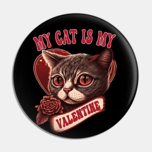 My cat Is My Valentine - cat lover valentines day gift idea Pin