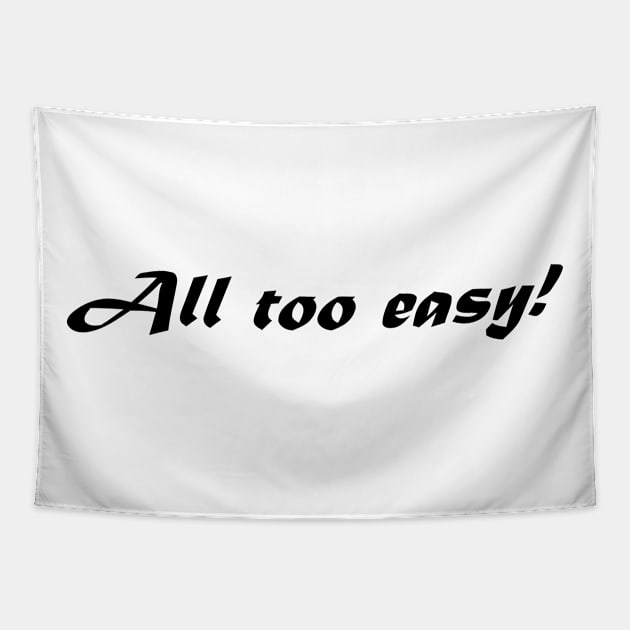 ALL TO EASY Tapestry by mabelas