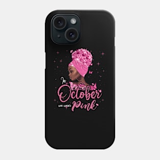 In October We Wear Pink Ribbon Breast Cancer Awareness Phone Case