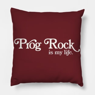 Prog Rock Is My Life Pillow