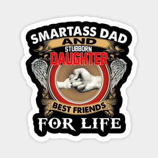 Smartass Dad And Stubborn Daughter Best Friends For Life Magnet