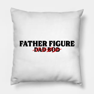 Father Figure, Not Dad Bod (Black Text) Pillow