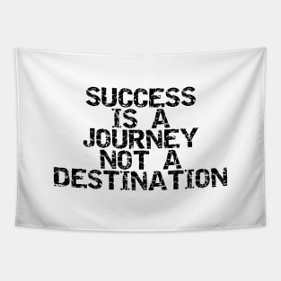 Success Is A Journey Not A Destination Tapestry