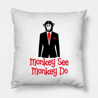 Monkey See Monkey Do Suit - Satire Gift Pillow