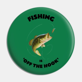 Fishing is Off the Hook Pin