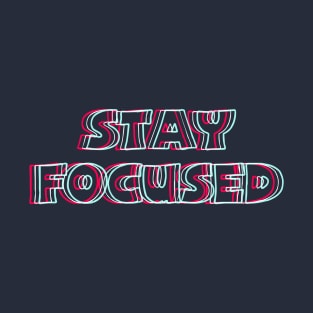 Stay Focused T-Shirt