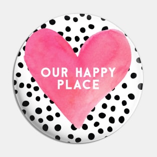 Our happy place Pin