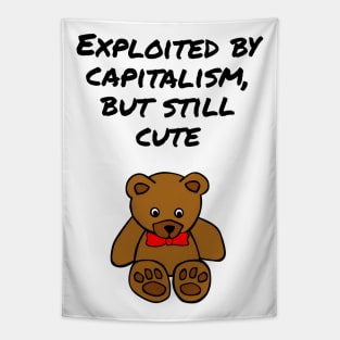 Exploited by capitalism, but still cute Tapestry