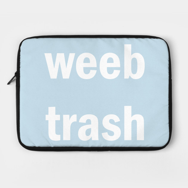 weeb trash