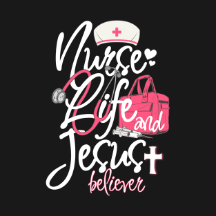 Nurse Life And Jesus Believer T-Shirt