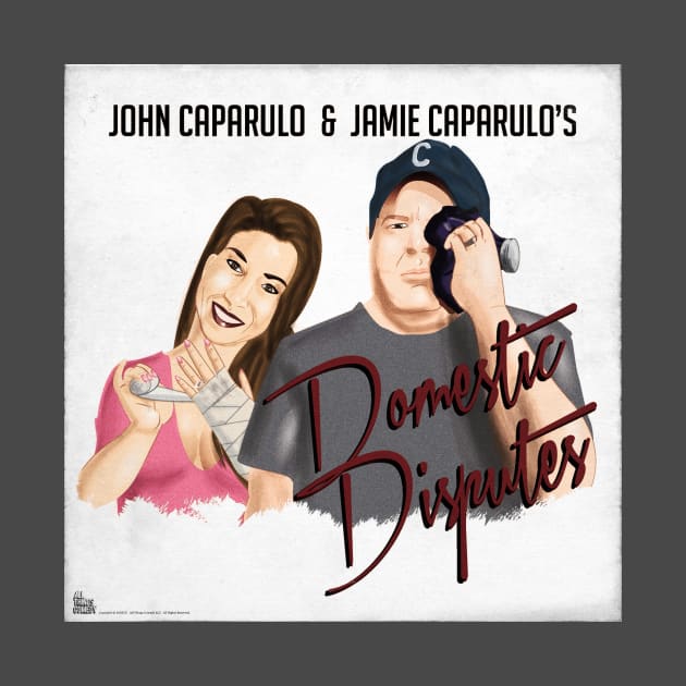 John & Jamie Caparulo's Domestic Disputes by EffinSweetProductions