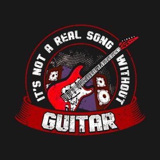 It's Not A Real Song Without Guitar Songwriter Music design T-Shirt