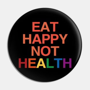 Eat Happy Not Health Pin