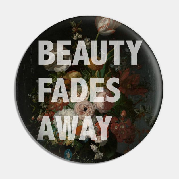 Beauty Fades Away Pin by chilangopride