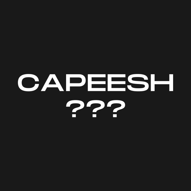 Capeesh? by Artsy Y'all