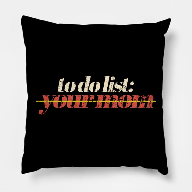 To Do List Your Mom vintage Pillow by FFAFFF