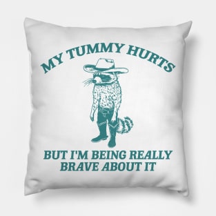 My Tummy Hurts But I'm Being Really Brave About It T Shirt, Tummy Ache Tee, Meme T Shirt, Vintage Cartoon T Shirt, Aesthetic Tee, Unisex Pillow