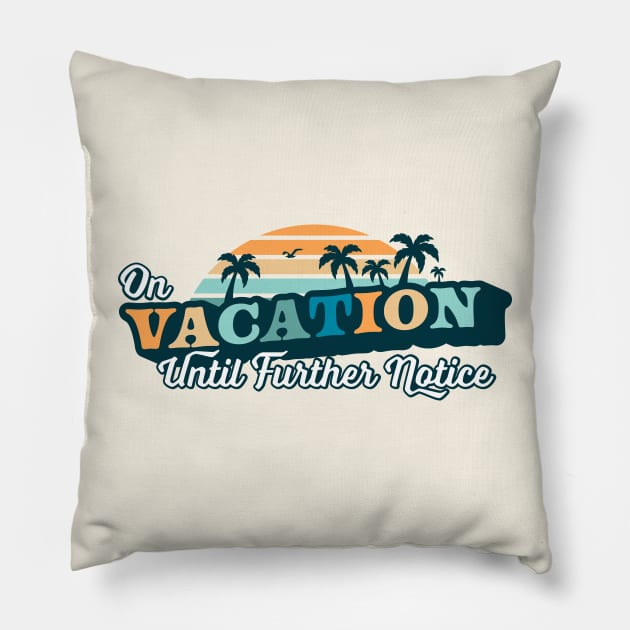On Vacation Until Further Notice Funny Summer Beach Sunset Pillow by OrangeMonkeyArt