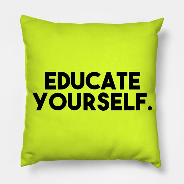 Educate yourself Pillow by kassiopeiia