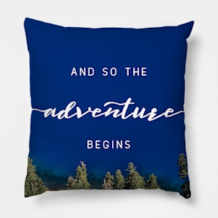 And So The Adventure Begins VIII Pillow