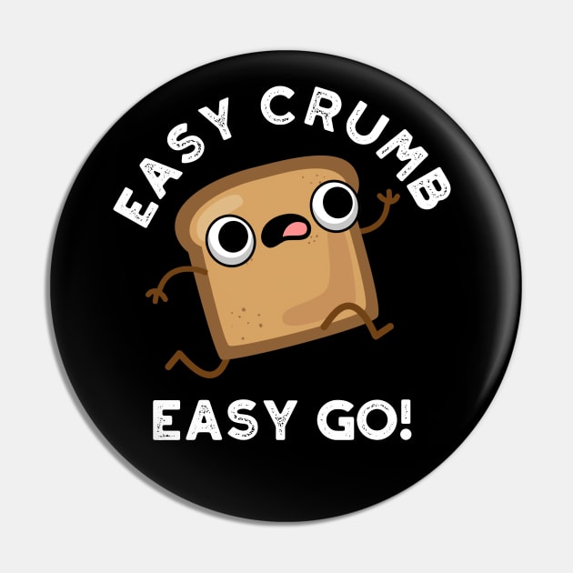 Easy Crumb Easy Go Cute Bread Pun Pin by punnybone