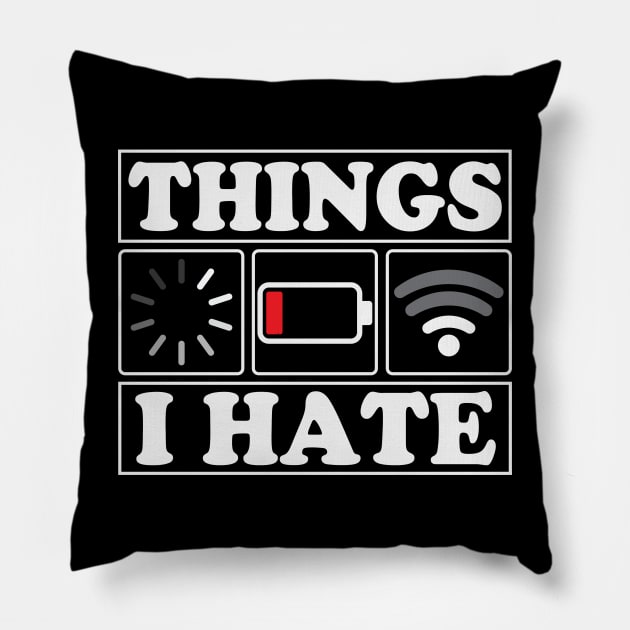 Things I Hate Funny Programmer Gamer Pillow by ryanjaycruz