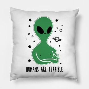 Humans Are Terrible - Funny Alien Pillow