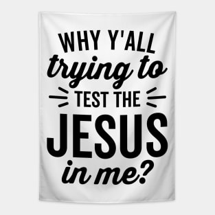 Why Y'all Trying to Test the Jesus In Me Tapestry