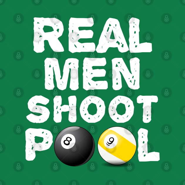 Real Men Shoot POOL by CasualTeesOfFashion