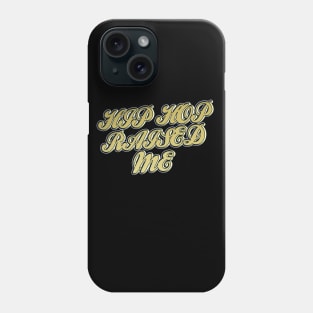 Hip Hop Raised Me Phone Case