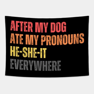 After My Dog Ate My Pronouns He-She-It Everywhere Tapestry