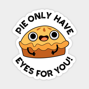 Pie Only Have Eyes For You Cute Food Pun Magnet