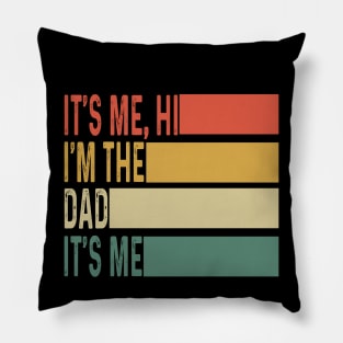 It's Me Hi I'm The Dad It's Me Fathers Day Gift from Kids Pillow