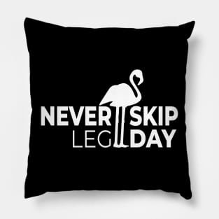 Never skip leg day - funny gym sayings t shirt Pillow