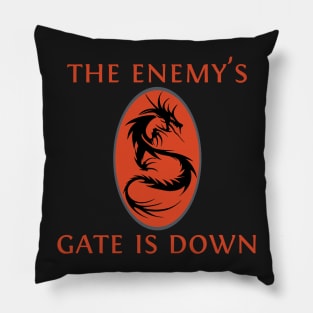 The Enemy's Gate Is Down Pillow