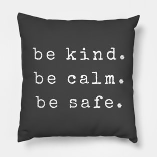 Be Kind Be Calm Be Safe Pillow