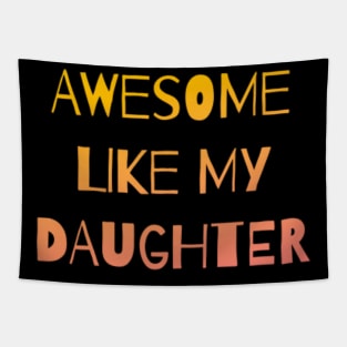 Awesome like my daughter Tapestry