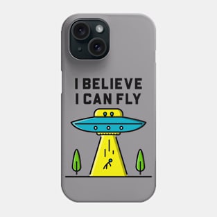 I Believe I Can Fly - Alien Abduction UFO Phone Case