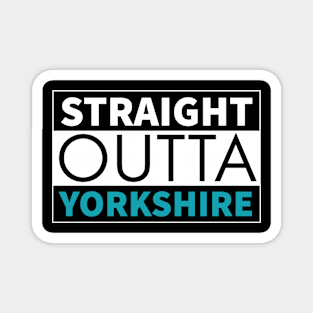 Straight outta Yorkshire Magnet