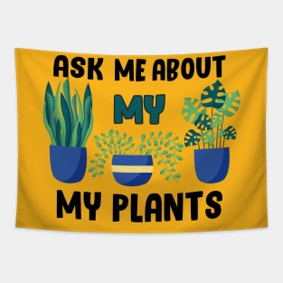 ask me about my plants Tapestry