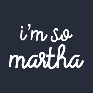 I’m So Martha T-Shirt