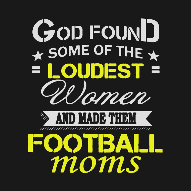 Loudest Women Become Football Moms by babettenoella