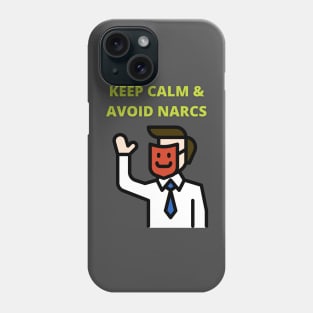 Keep Calm & Avoid Narcs Phone Case