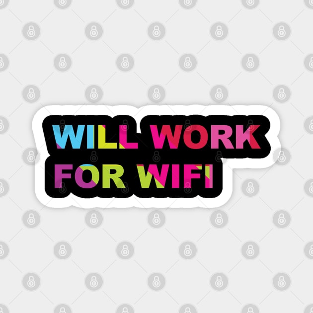 Will work for wifi, funny tee Magnet by Brash Ideas