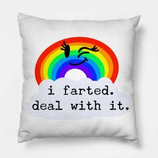 I Farted. Deal with it. / Fumisteries Pillow