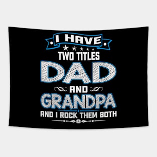 I have two titles dad and grandpa and I rock them both Tapestry