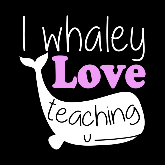 I Whaley Love Teaching by fromherotozero