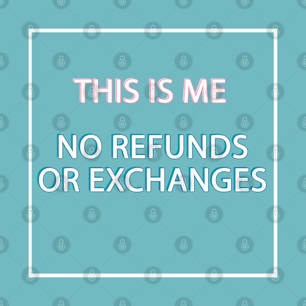 This is me no refunds or exchanges by By Diane Maclaine